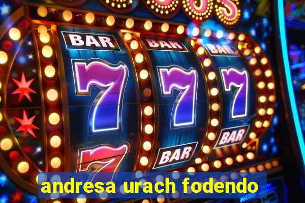 andresa urach fodendo