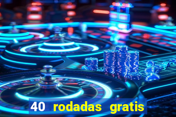 40 rodadas gratis jon bet