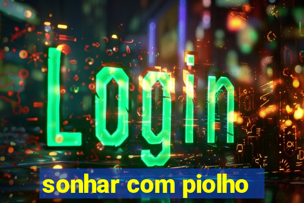 sonhar com piolho