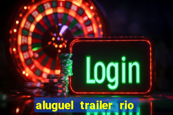 aluguel trailer rio grande do sul