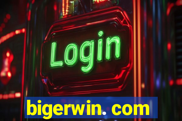 bigerwin. com