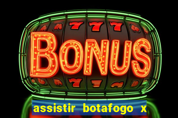 assistir botafogo x gremio futemax