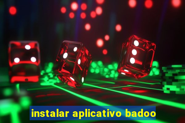 instalar aplicativo badoo