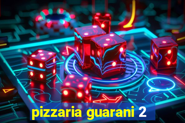 pizzaria guarani 2