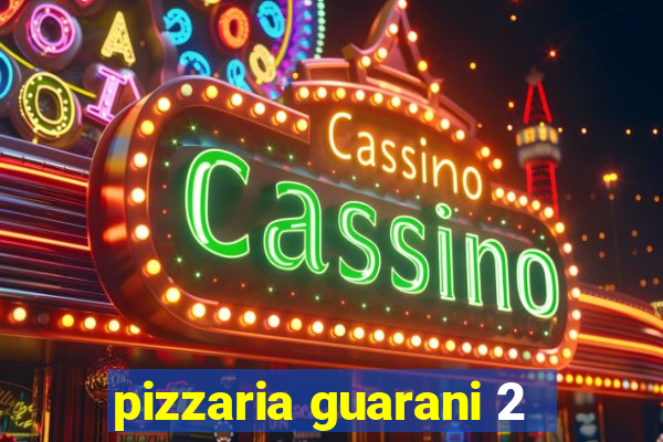 pizzaria guarani 2