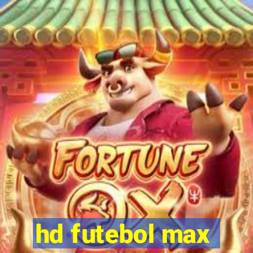 hd futebol max