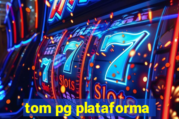 tom pg plataforma