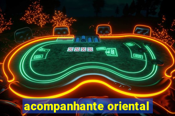 acompanhante oriental