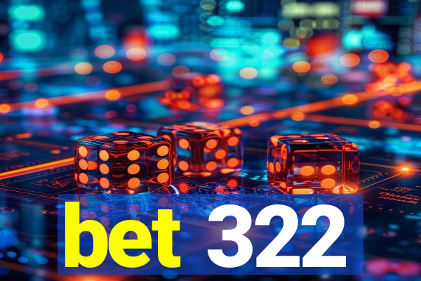 bet 322