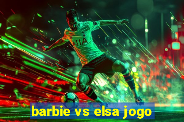 barbie vs elsa jogo