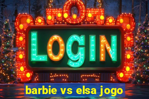 barbie vs elsa jogo