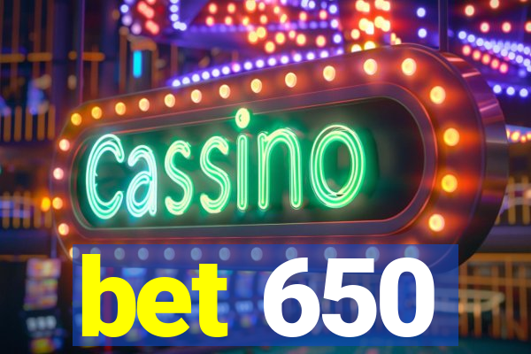 bet 650