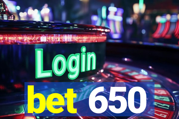 bet 650