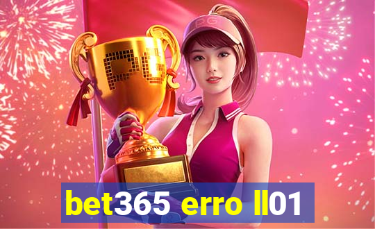 bet365 erro ll01