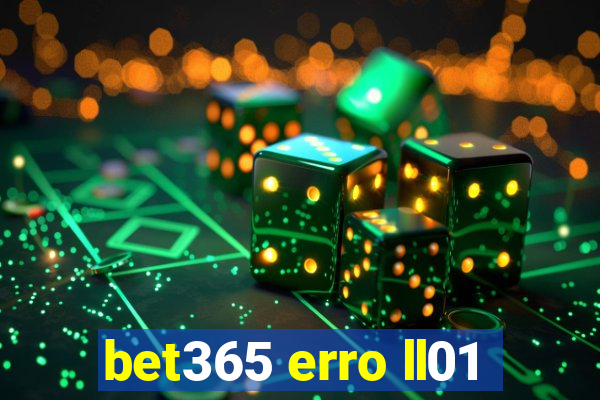 bet365 erro ll01