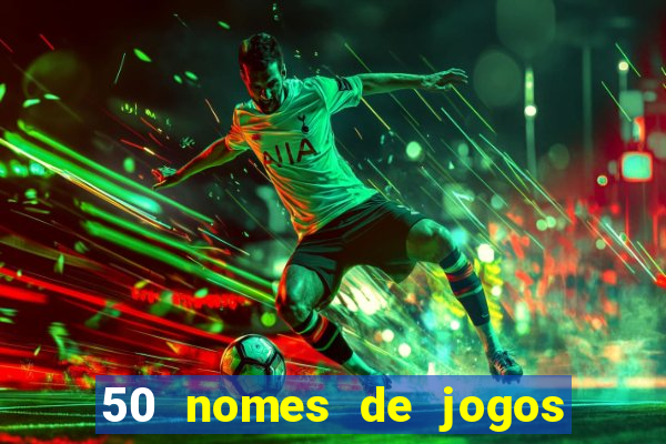 50 nomes de jogos com bola