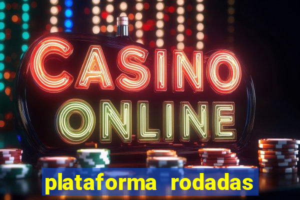 plataforma rodadas gratis sem deposito