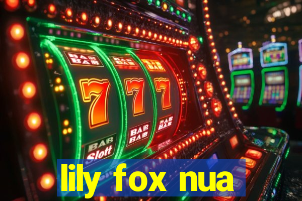 lily fox nua