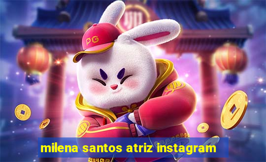 milena santos atriz instagram