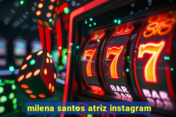 milena santos atriz instagram