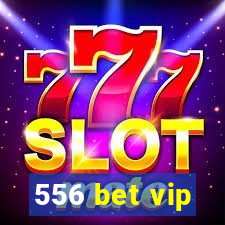 556 bet vip