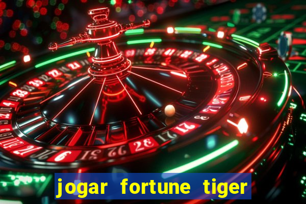 jogar fortune tiger sem depositar