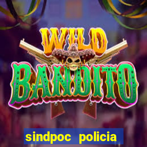 sindpoc policia civil bahia