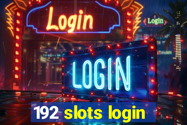 192 slots login