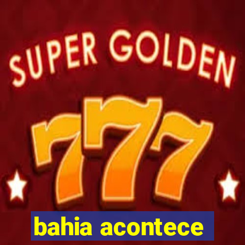 bahia acontece