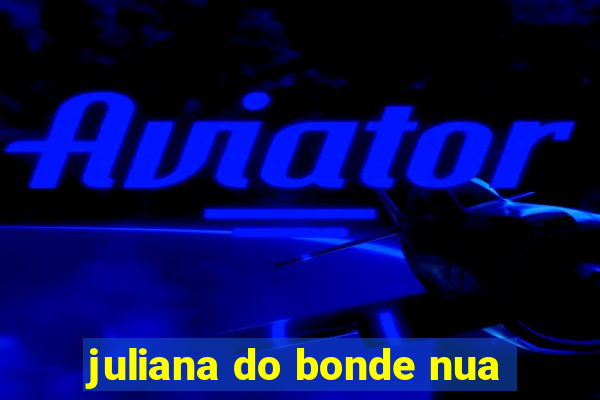 juliana do bonde nua