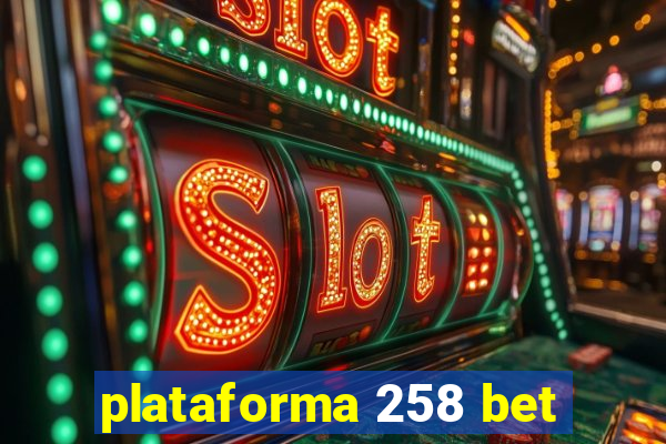 plataforma 258 bet