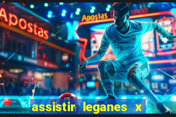 assistir leganes x real madrid ao vivo online