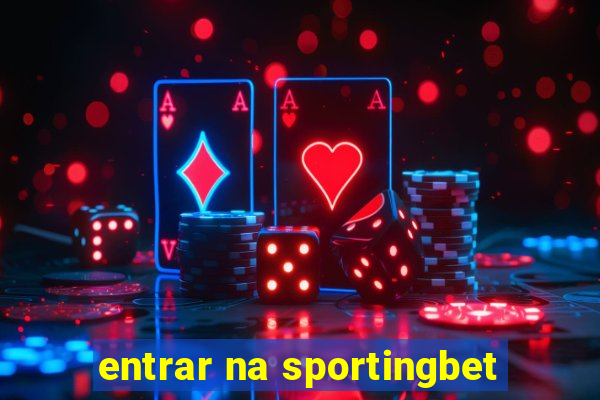 entrar na sportingbet