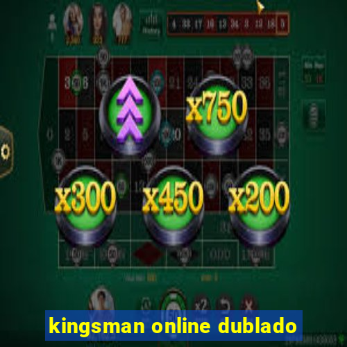 kingsman online dublado