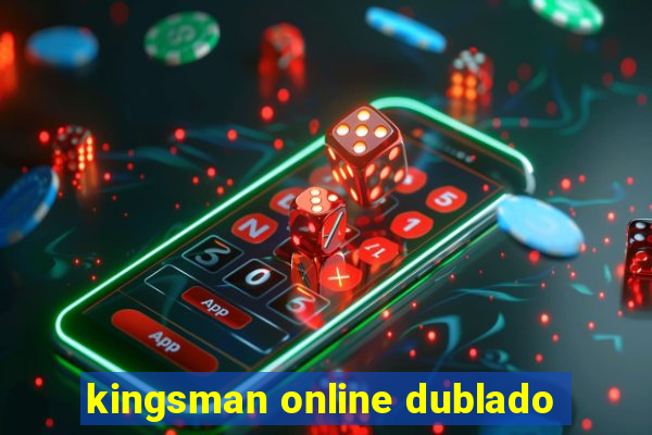 kingsman online dublado