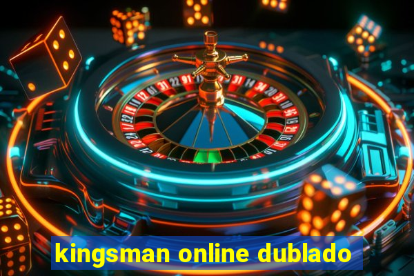 kingsman online dublado