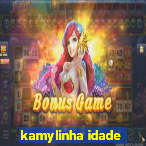 kamylinha idade