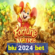 biu 2024 bet