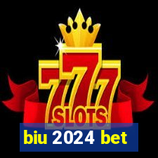 biu 2024 bet