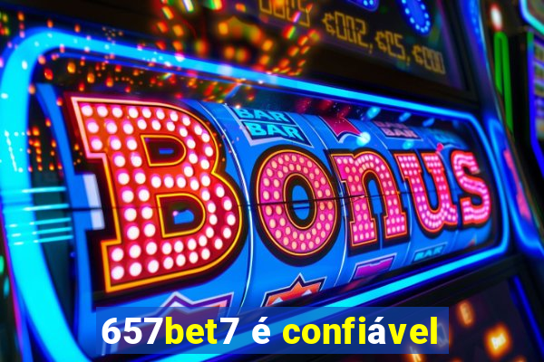 657bet7 é confiável