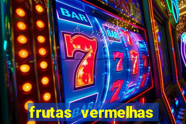 frutas vermelhas nomes e fotos