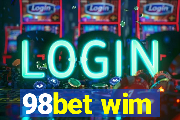 98bet wim