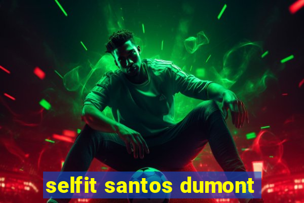 selfit santos dumont