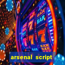 arsenal script pastebin 2022