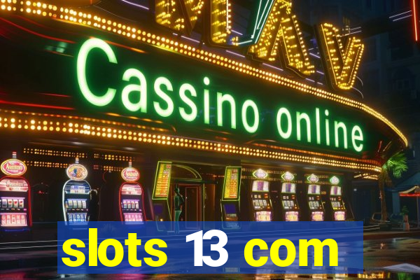 slots 13 com