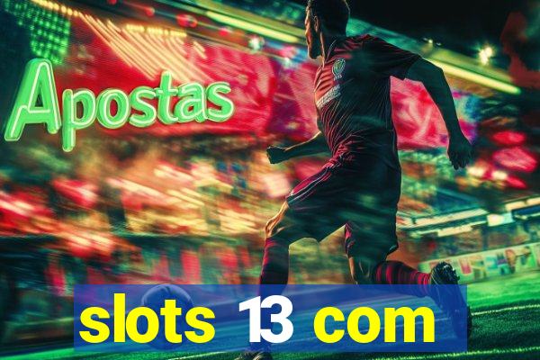 slots 13 com