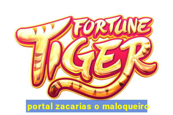 portal zacarias o maloqueiro