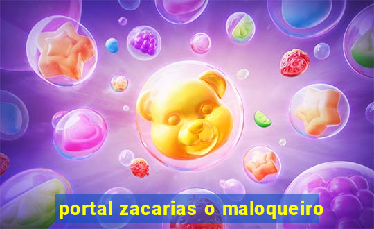 portal zacarias o maloqueiro