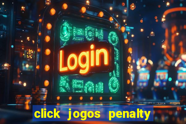 click jogos penalty fever brasil