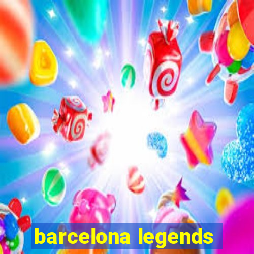 barcelona legends